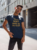 Don't Make Me Do Stuff! T-shirt -SmartPrintsInk Designs