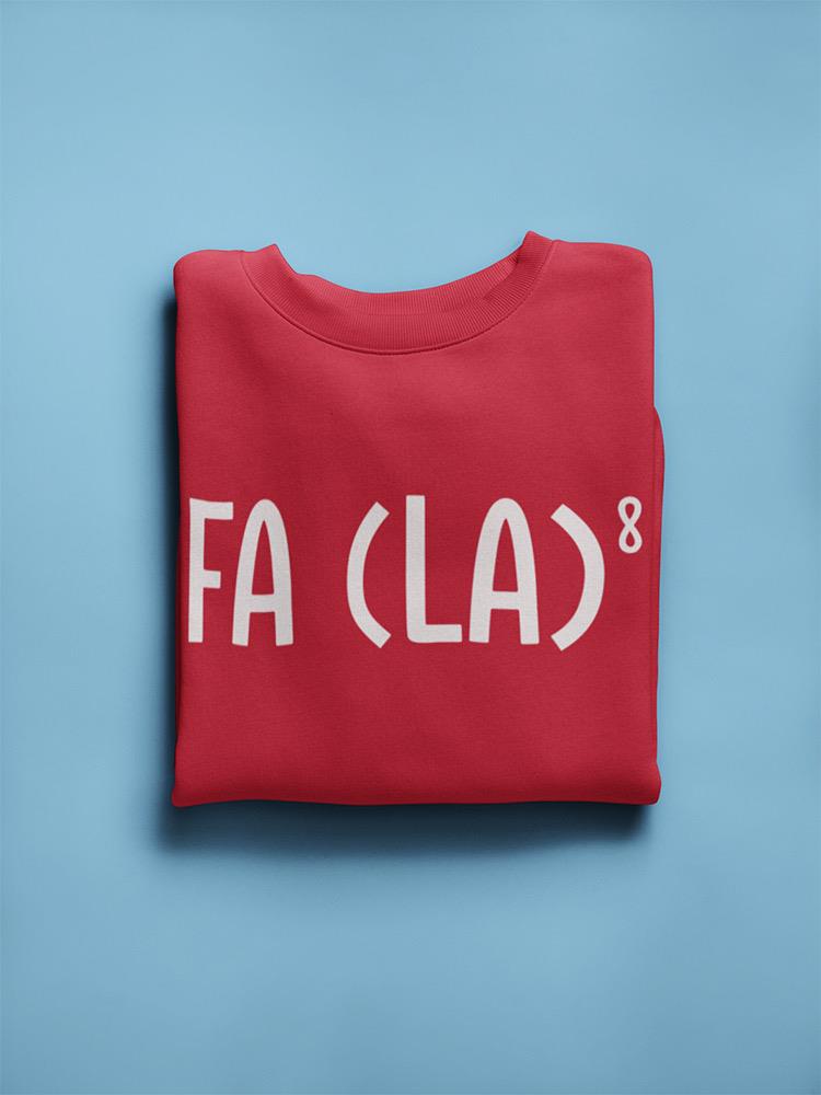 Fa La La La La La La La La Sweatshirt -SmartPrintsInk Designs