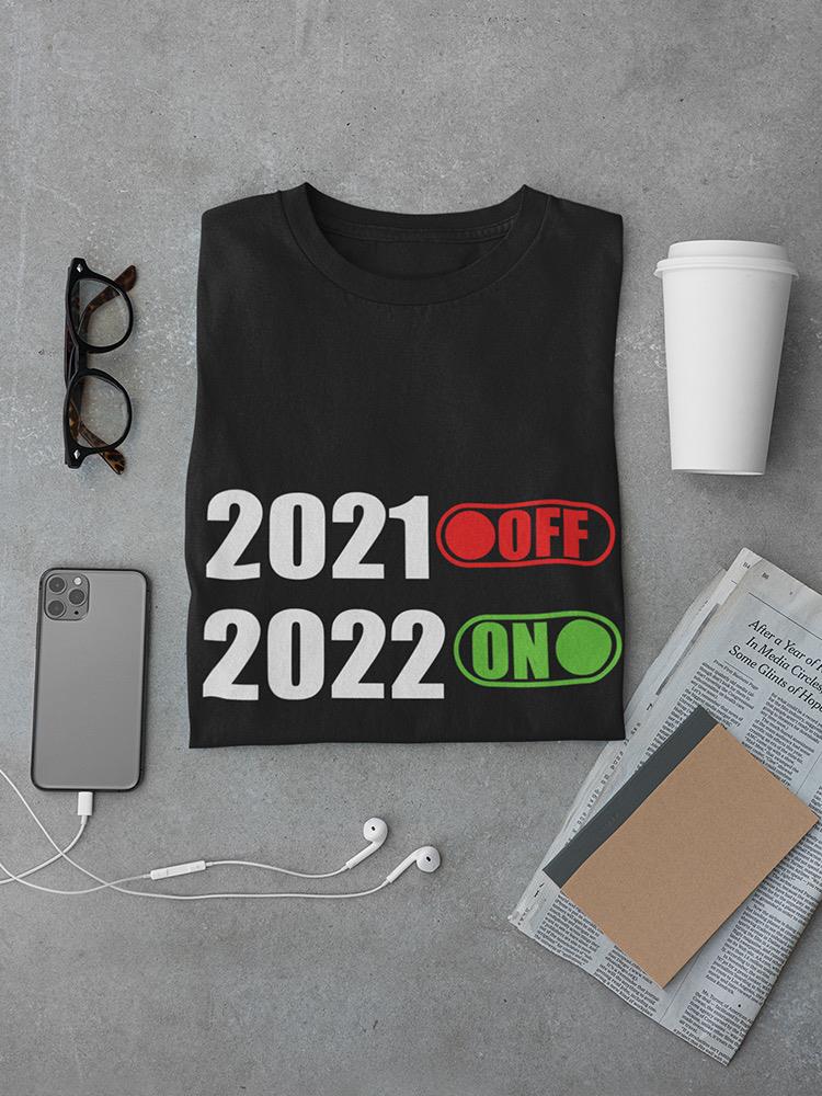 2021 Off 2022 On T-shirt -SmartPrintsInk Designs