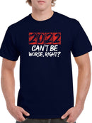 2022 Can't Be Worse Right? T-shirt -SmartPrintsInk Designs