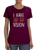 I Have 2022 Vision T-shirt -SmartPrintsInk Designs