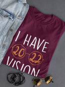 I Have 2022 Vision T-shirt -SmartPrintsInk Designs