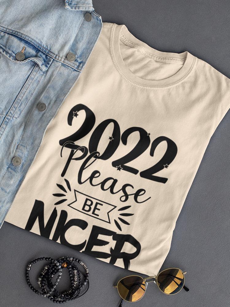 2022 Please Be Nicer T-shirt -SmartPrintsInk Designs