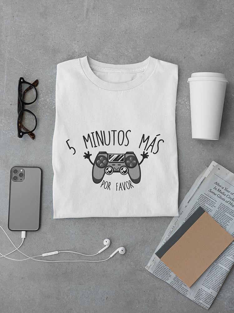 5 More Minutes Please T-shirt -SmartPrintsInk Designs