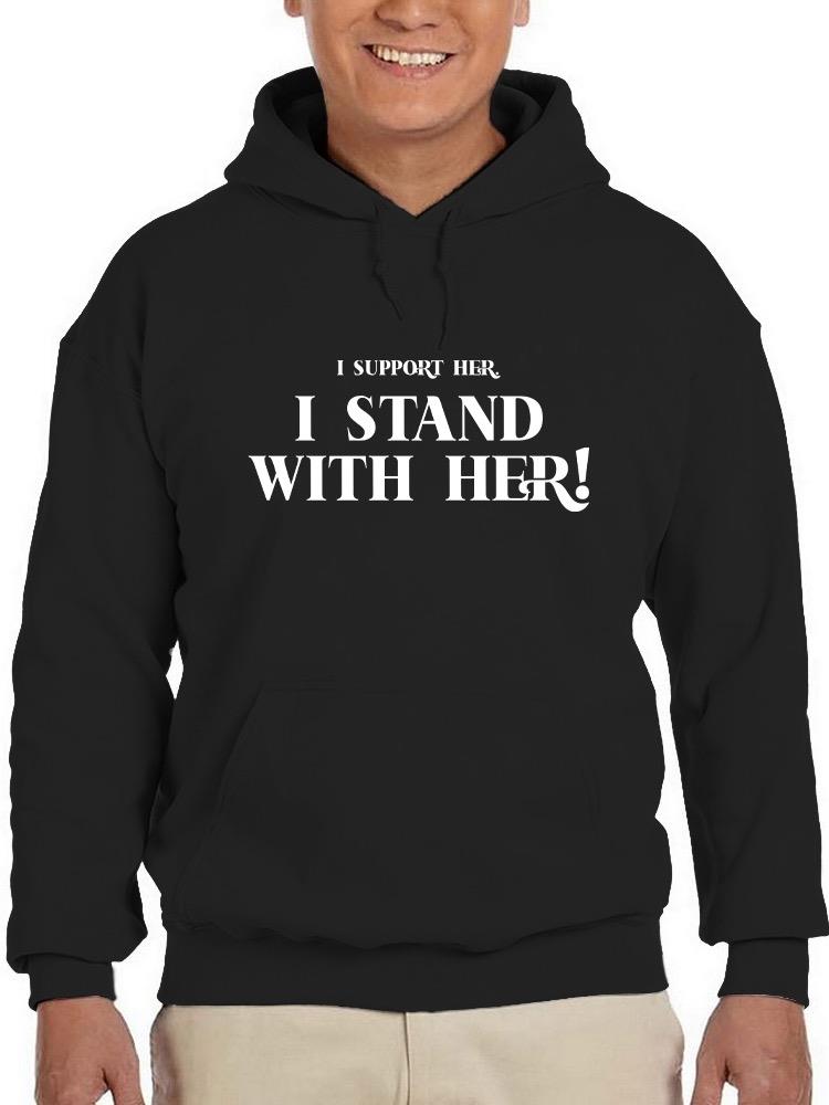 I Stand With Her! Hoodie -SmartPrintsInk Designs