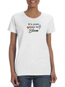 Your Time To Bloom T-shirt -SmartPrintsInk Designs