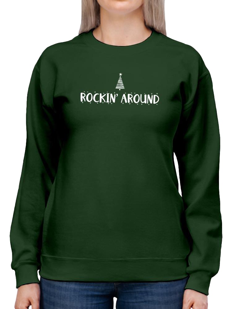 Rockin Around Sweatshirt -SmartPrintsInk Designs