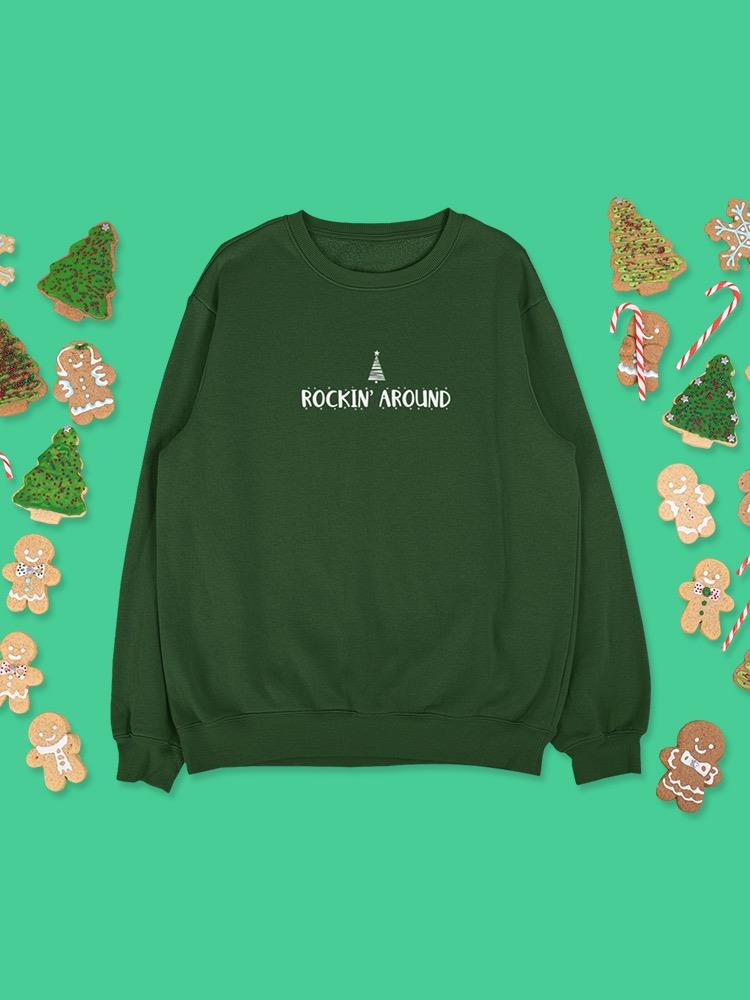 Rockin Around Sweatshirt -SmartPrintsInk Designs