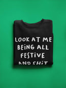 Look At Me Being All Festive Sweatshirt -SmartPrintsInk Designs