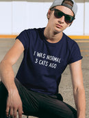 I Was Normal 3 Cats Ago T-shirt -SmartPrintsInk Designs