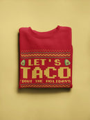 Let's Taco Bout The Holidays Sweatshirt -SmartPrintsInk Designs