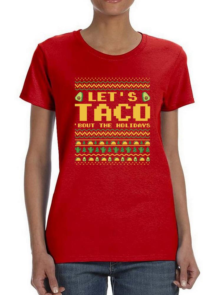 Let's Taco Bout The Holidays T-shirt -SmartPrintsInk Designs
