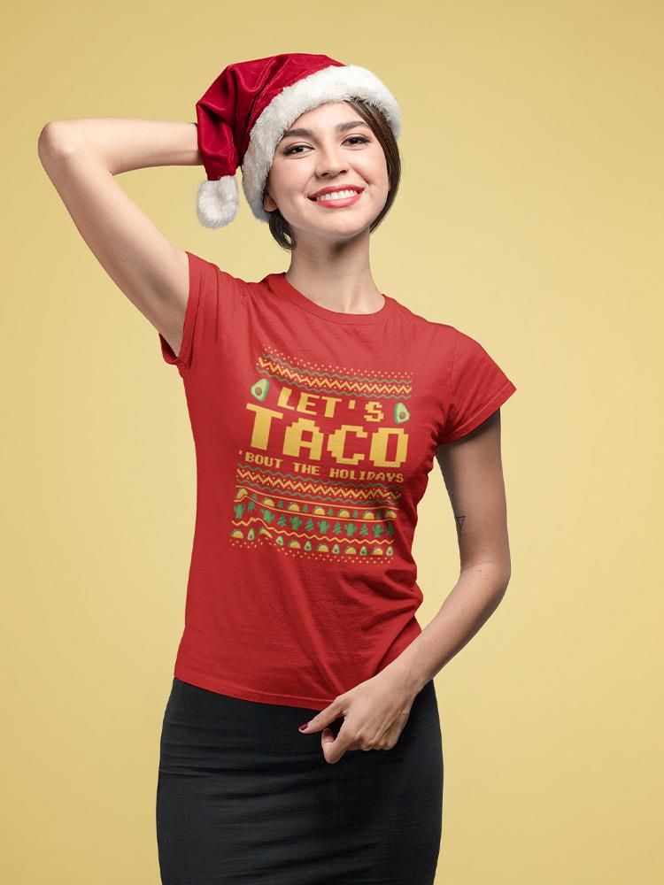 Let's Taco Bout The Holidays T-shirt -SmartPrintsInk Designs