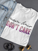 Mom Hair Don't Care T-shirt -SmartPrintsInk Designs