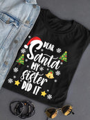My Sister Did It Santa T-shirt -SmartPrintsInk Designs