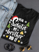 My Brother Did It Santa T-shirt -SmartPrintsInk Designs