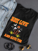 Live And Have Fun T-shirt -SmartPrintsInk Designs
