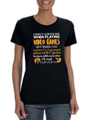 When I Play Videogames Quote T-shirt -SmartPrintsInk Designs