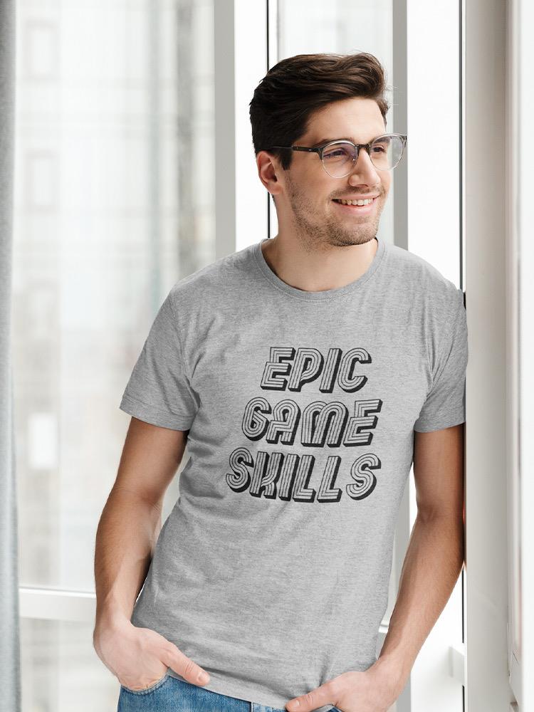 Epic Game Skills T-shirt -SmartPrintsInk Designs
