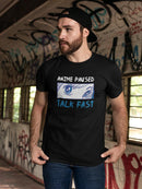 Anime Paused, Talk Fast T-shirt -SmartPrintsInk Designs