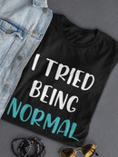 Tried Being Normal Once T-shirt -SmartPrintsInk Designs