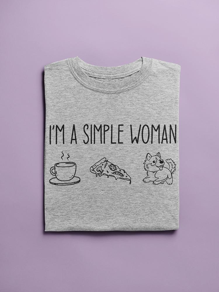 I'm A Simple Woman T-shirt -SmartPrintsInk Designs