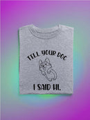 Corgi Telling Your Dog Hi T-shirt -SmartPrintsInk Designs