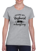 Raising My Husband T-shirt -SmartPrintsInk Designs