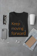 Keep Moving Forward! T-shirt -SmartPrintsInk Designs