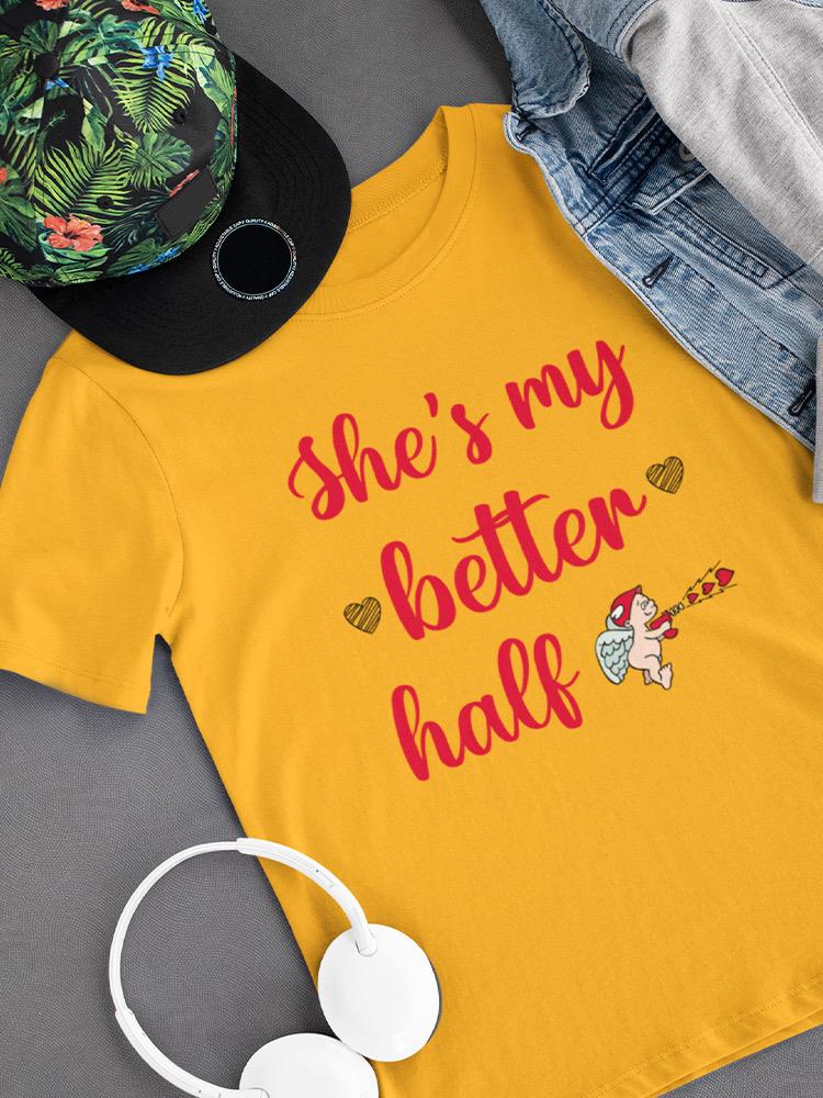She's My Better Half T-shirt -SmartPrintsInk Designs
