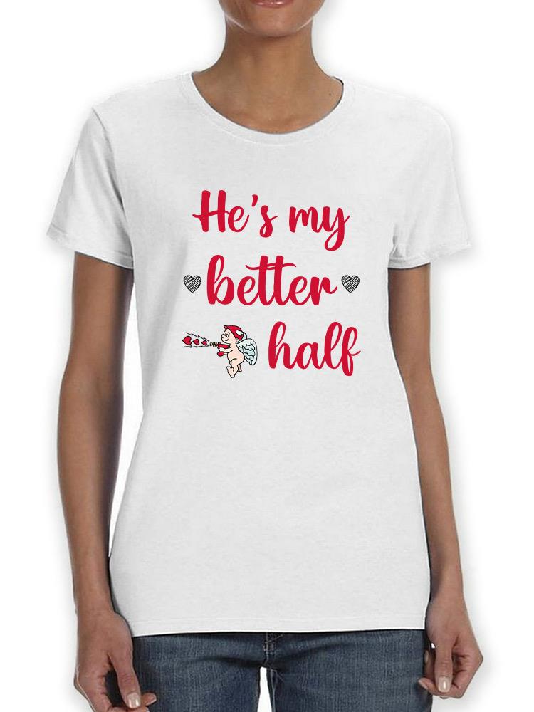 She's My Better Half T-shirt -SmartPrintsInk Designs