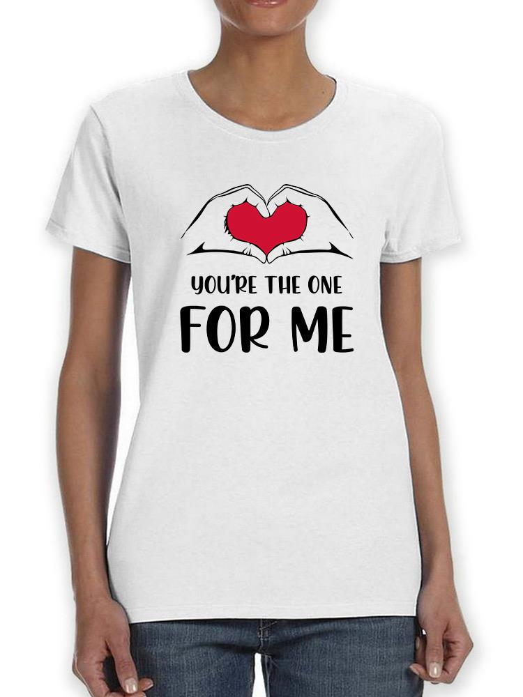 The One For You T-shirt -SmartPrintsInk Designs