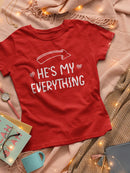 He's My Everything T-shirt -SmartPrintsInk Designs