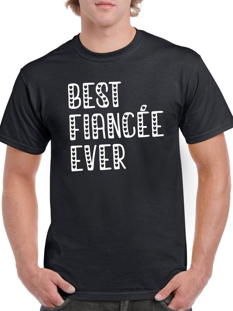 Best Fiancee Ever T-shirt -SmartPrintsInk Designs