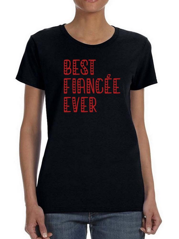 Best Fiancee Ever T-shirt -SmartPrintsInk Designs