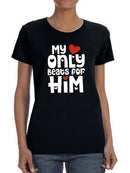Heart Only Beats For Him T-shirt -SmartPrintsInk Designs