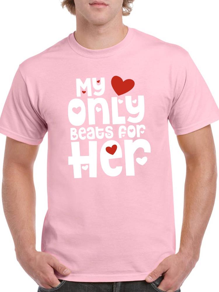 Heart Only Beats For Him T-shirt -SmartPrintsInk Designs