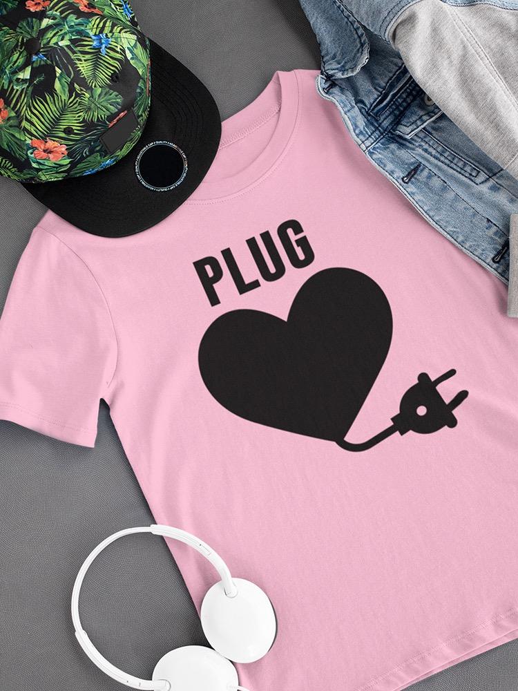 Valentine's Plug T-shirt -SmartPrintsInk Designs