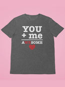 You + Me = Awesome T-shirt -SmartPrintsInk Designs