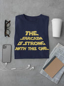 The Sarcasm Is Strong T-shirt -SmartPrintsInk Designs