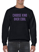 Choose Kind Over Cool Sweatshirt -SmartPrintsInk Designs
