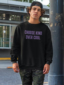 Choose Kind Over Cool Sweatshirt -SmartPrintsInk Designs