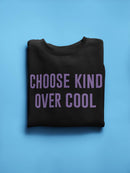 Choose Kind Over Cool Sweatshirt -SmartPrintsInk Designs