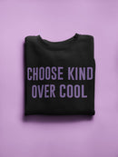 Choose Kind Over Cool Sweatshirt -SmartPrintsInk Designs