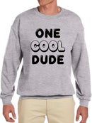One Cool Dude Sweatshirt -SmartPrintsInk Designs