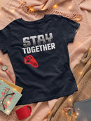 Stay Together T-shirt -SmartPrintsInk Designs