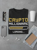 Crypto Millionaire Loading... T-shirt -SmartPrintsInk Designs