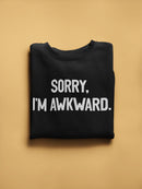 Sorry. I'm Awkward. Sorry. Sweatshirt -SmartPrintsInk Designs