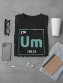 Um. The Element Of Confusion T-shirt -SmartPrintsInk Designs