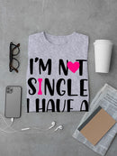 Not Single I Have A Dog T-shirt -SmartPrintsInk Designs
